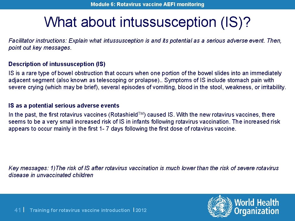 Module 6: Rotavirus vaccine AEFI monitoring What about intussusception (IS)? Facilitator instructions: Explain what
