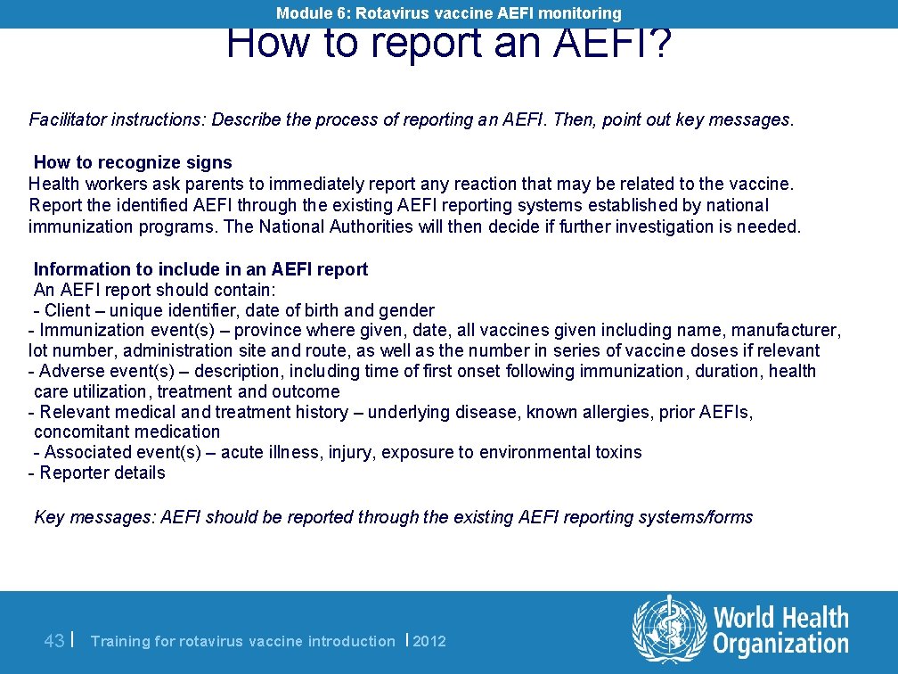 Module 6: Rotavirus vaccine AEFI monitoring How to report an AEFI? Facilitator instructions: Describe