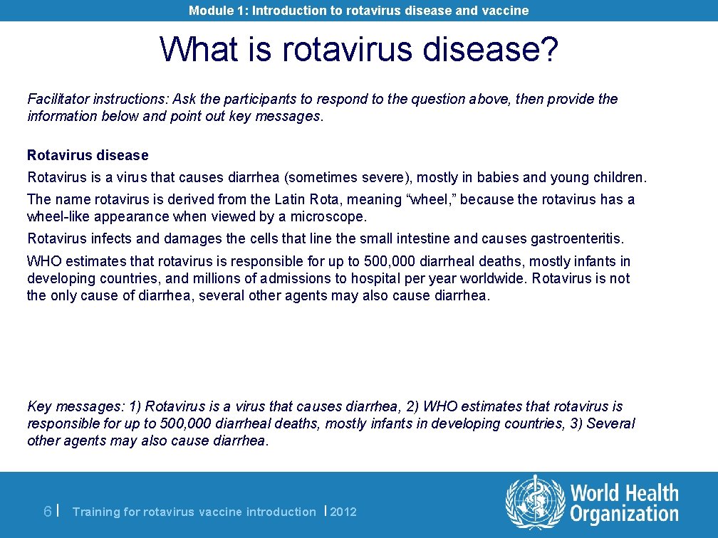 Module 1: Introduction to rotavirus disease and vaccine What is rotavirus disease? Facilitator instructions: