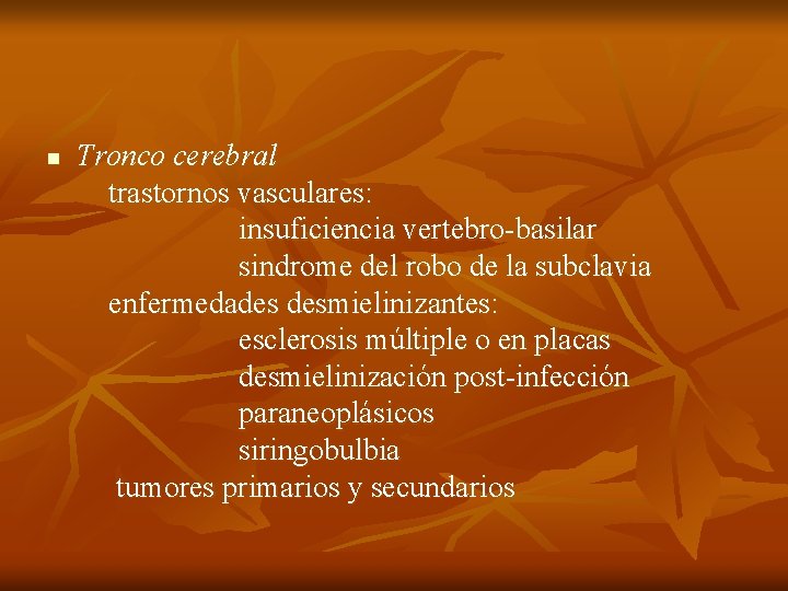 n Tronco cerebral trastornos vasculares: insuficiencia vertebro-basilar sindrome del robo de la subclavia enfermedades