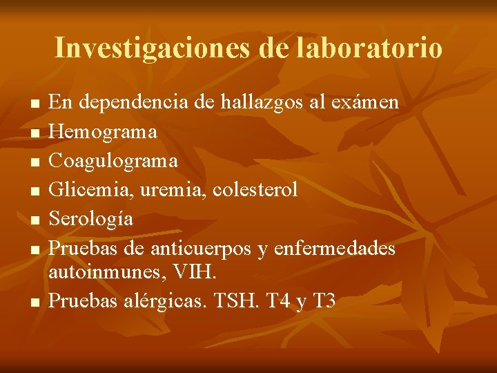 Investigaciones de laboratorio n n n n En dependencia de hallazgos al exámen Hemograma
