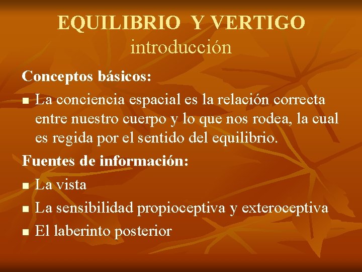 EQUILIBRIO Y VERTIGO introducción Conceptos básicos: n La conciencia espacial es la relación correcta