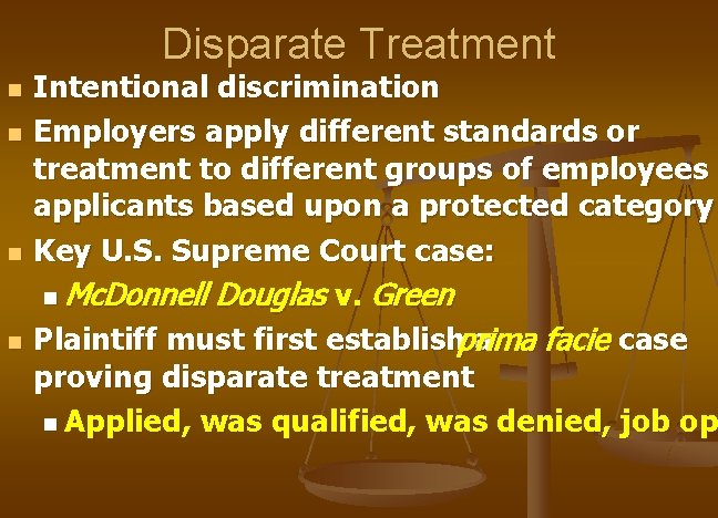 Disparate Treatment n n Intentional discrimination Employers apply different standards or treatment to different