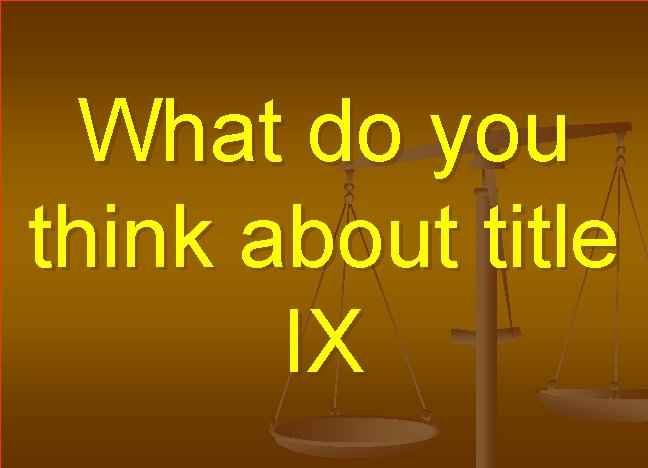 What do you think about title IX 