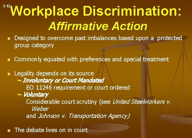 Workplace Discrimination: 3 -12 Affirmative Action n Designed to overcome past imbalances based upon