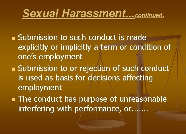 Sexual Harassment. . . continued. n n n Submission to such conduct is made