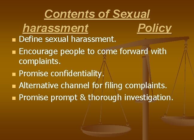 Contents of Sexual harassment Policy n n n Define sexual harassment. Encourage people to