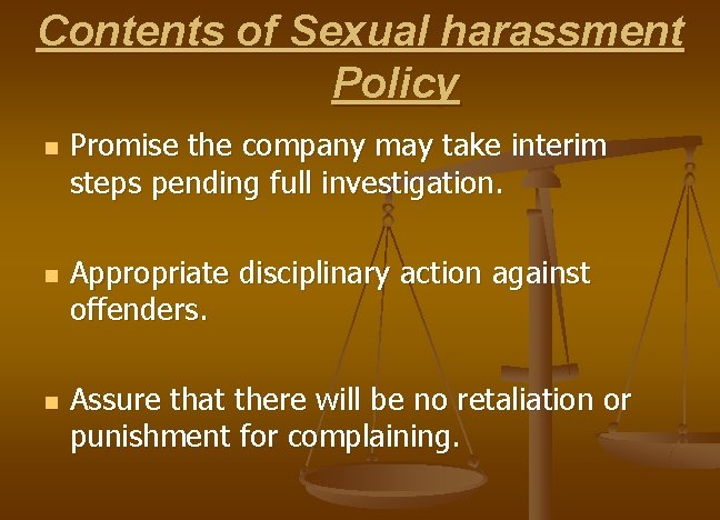 Contents of Sexual harassment Policy n n n Promise the company may take interim