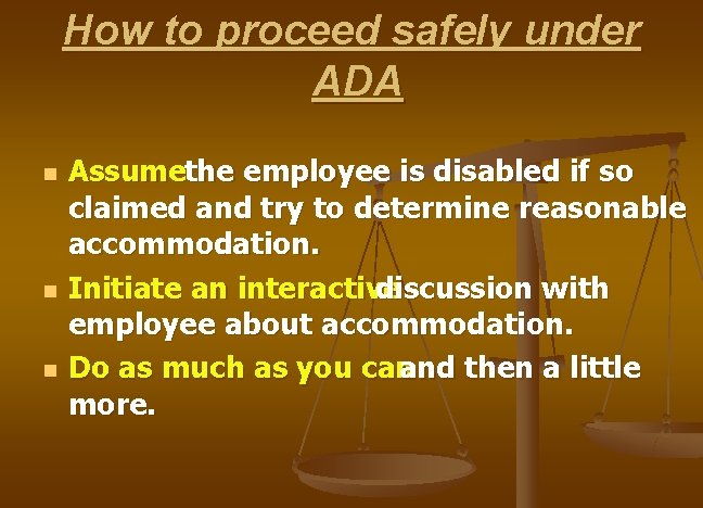 How to proceed safely under ADA n n n Assumethe employee is disabled if