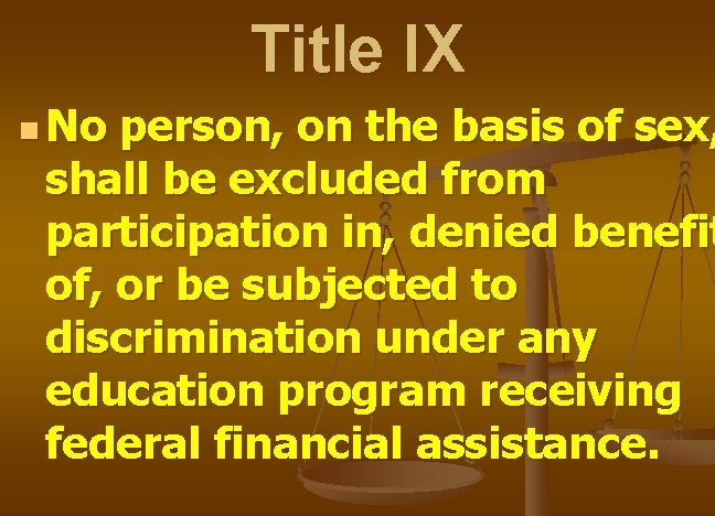 Title IX n No person, on the basis of sex, shall be excluded from