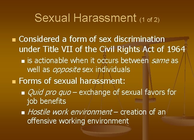 Sexual Harassment (1 of 2) n Considered a form of sex discrimination under Title