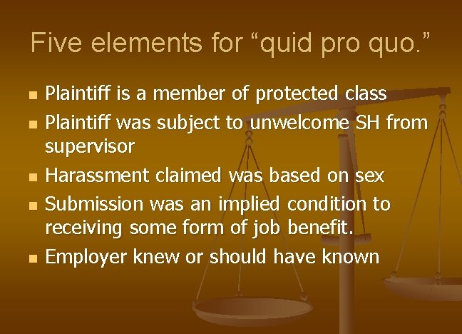 Five elements for “quid pro quo. ” n n n Plaintiff is a member