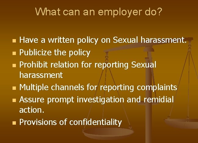 What can an employer do? n n n Have a written policy on Sexual