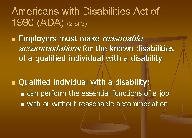 Americans with Disabilities Act of 1990 (ADA) (2 of 3) n n Employers must