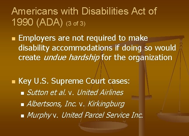 Americans with Disabilities Act of 1990 (ADA) (3 of 3) n n Employers are