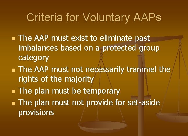 Criteria for Voluntary AAPs n n The AAP must exist to eliminate past imbalances