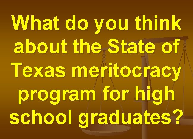 What do you think about the State of Texas meritocracy program for high school