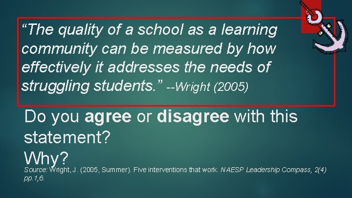 5 “The quality of a school as a learning community can be measured by