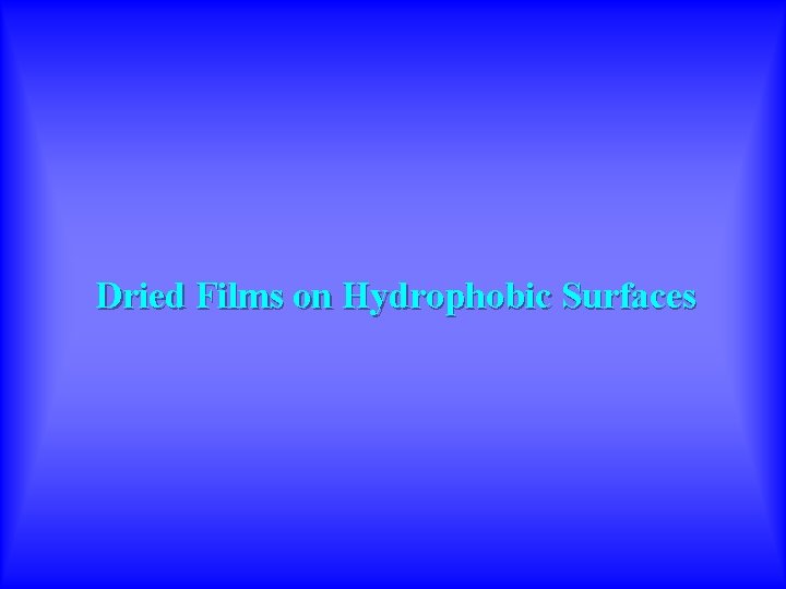 Dried Films on Hydrophobic Surfaces 