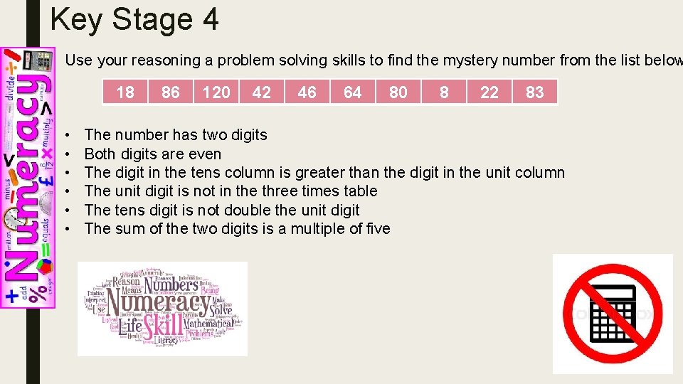 Key Stage 4 Use your reasoning a problem solving skills to find the mystery