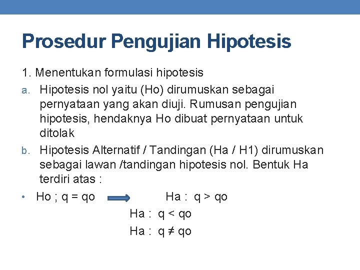 Prosedur Pengujian Hipotesis 1. Menentukan formulasi hipotesis a. Hipotesis nol yaitu (Ho) dirumuskan sebagai