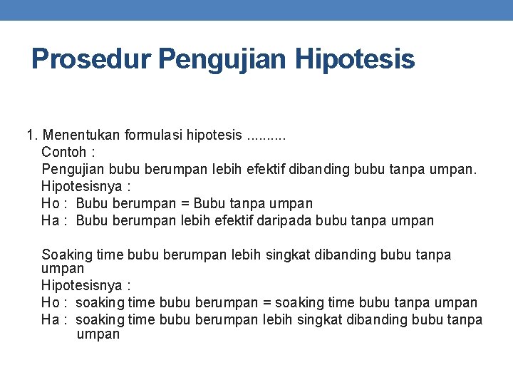 Prosedur Pengujian Hipotesis 1. Menentukan formulasi hipotesis. . Contoh : Pengujian bubu berumpan lebih