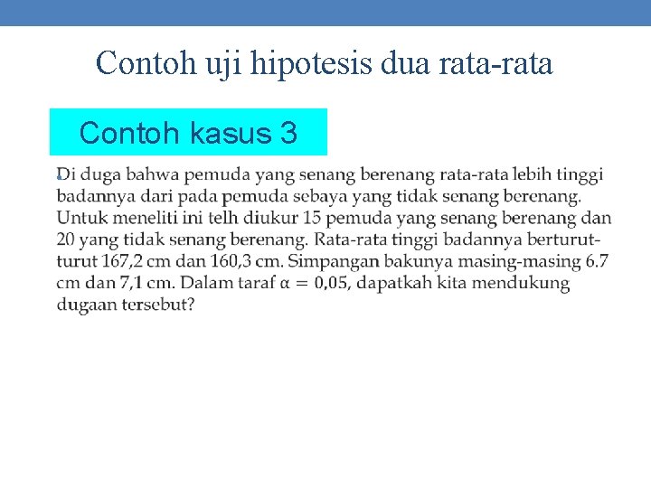 Contoh uji hipotesis dua rata-rata Contoh kasus 3 • 