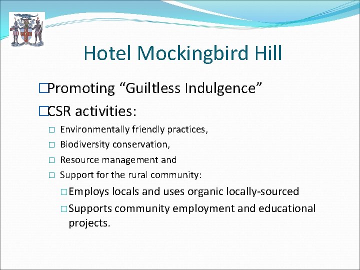 Hotel Mockingbird Hill �Promoting “Guiltless Indulgence” �CSR activities: � Environmentally friendly practices, � Biodiversity