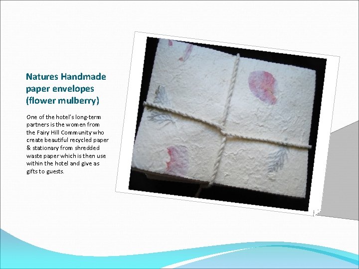 Natures Handmade paper envelopes (flower mulberry) One of the hotel’s long-term partners is the