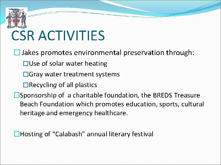 CSR ACTIVITIES � Jakes promotes environmental preservation through: �Use of solar water heating �Gray