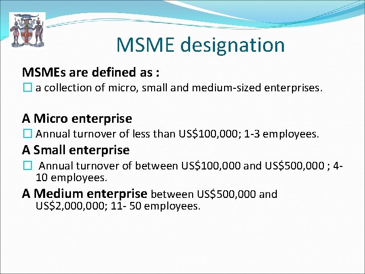 MSME designation MSMEs are defined as : � a collection of micro, small and