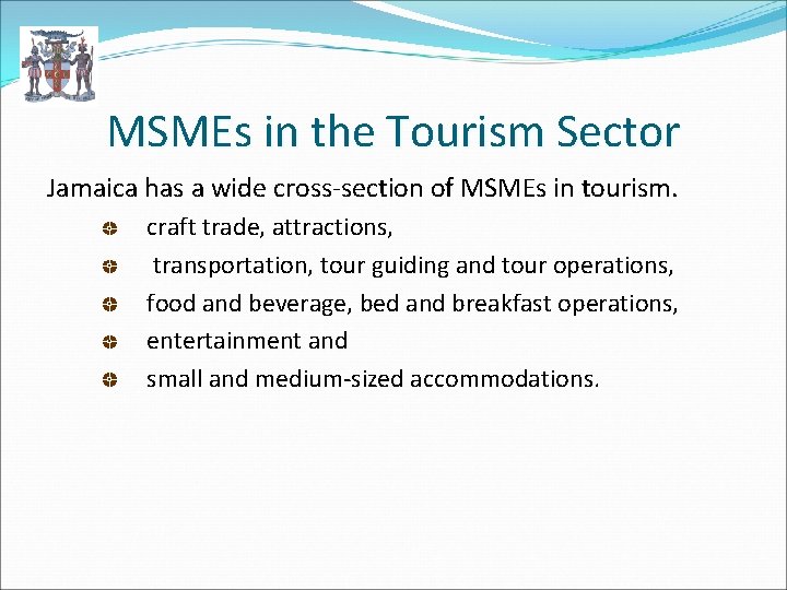 MSMEs in the Tourism Sector Jamaica has a wide cross-section of MSMEs in tourism.