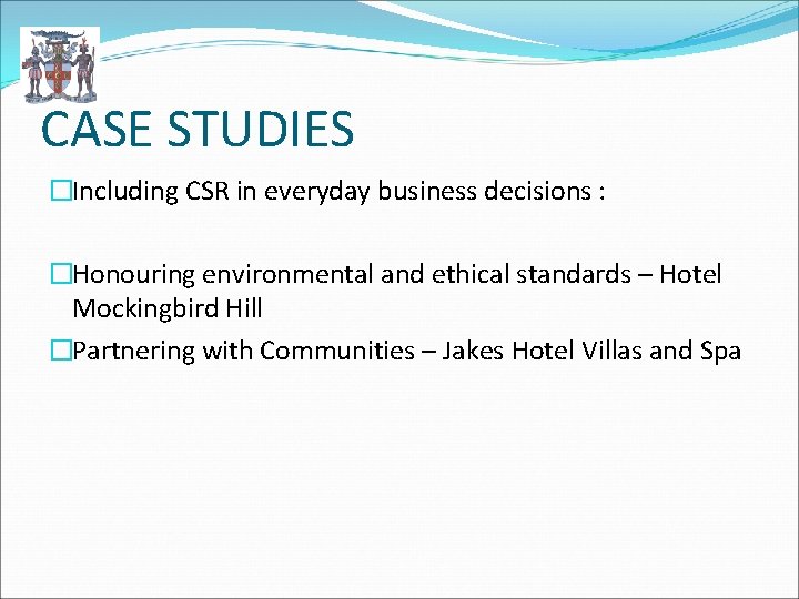 CASE STUDIES �Including CSR in everyday business decisions : �Honouring environmental and ethical standards