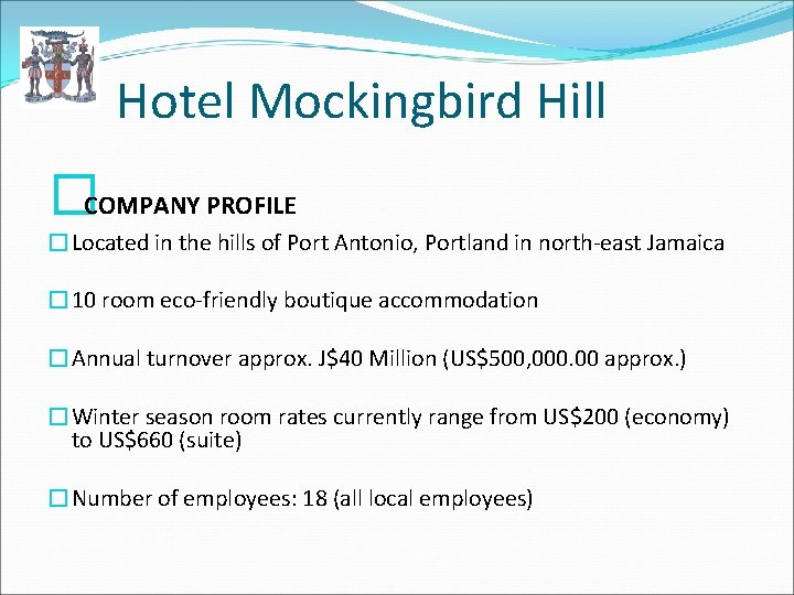  Hotel Mockingbird Hill �COMPANY PROFILE �Located in the hills of Port Antonio, Portland