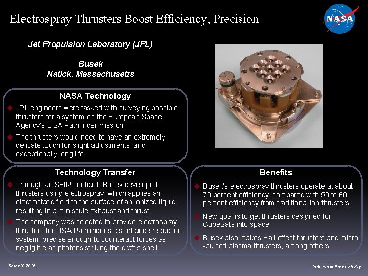 Electrospray Thrusters Boost Efficiency, Precision Jet Propulsion Laboratory (JPL) Busek Natick, Massachusetts NASA Technology