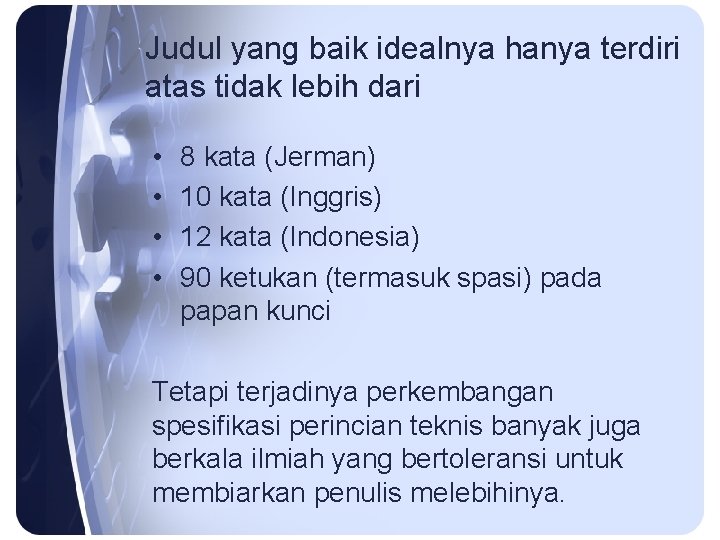 Judul yang baik idealnya hanya terdiri atas tidak lebih dari • • 8 kata