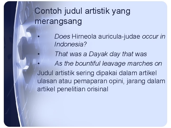Contoh judul artistik yang merangsang • Does Hirneola auricula-judae occur in Indonesia? • That