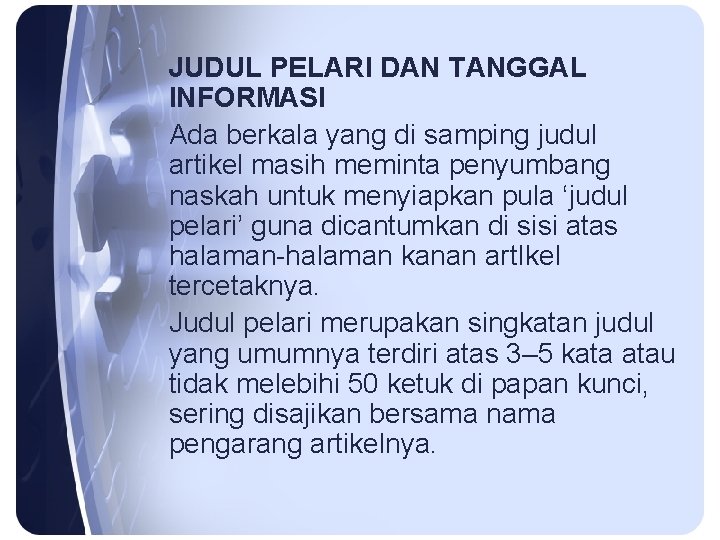 JUDUL PELARI DAN TANGGAL INFORMASI Ada berkala yang di samping judul artikel masih meminta