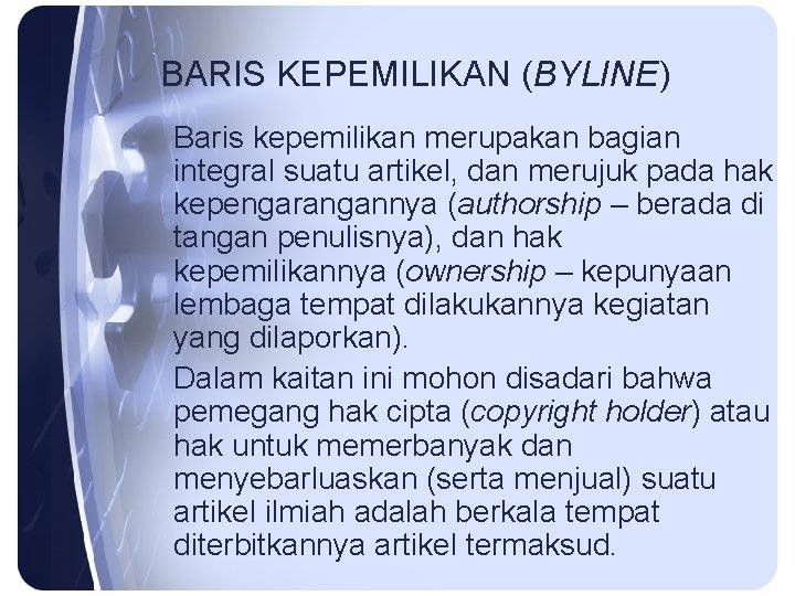 BARIS KEPEMILIKAN (BYLINE) Baris kepemilikan merupakan bagian integral suatu artikel, dan merujuk pada hak