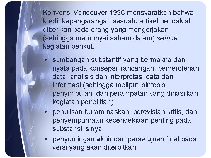 Konvensi Vancouver 1996 mensyaratkan bahwa kredit kepengarangan sesuatu artikel hendaklah diberikan pada orang yang