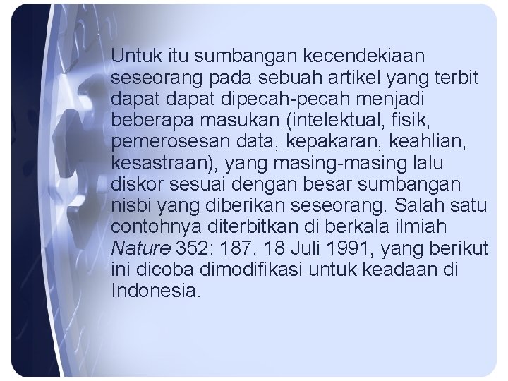 Untuk itu sumbangan kecendekiaan seseorang pada sebuah artikel yang terbit dapat dipecah-pecah menjadi beberapa