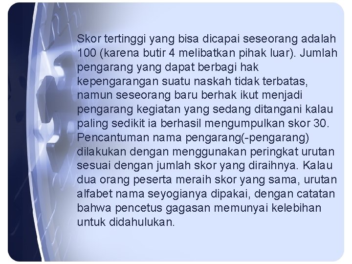 Skor tertinggi yang bisa dicapai seseorang adalah 100 (karena butir 4 melibatkan pihak luar).