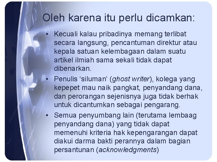 Oleh karena itu perlu dicamkan: • Kecuali kalau pribadinya memang terlibat secara langsung, pencantuman