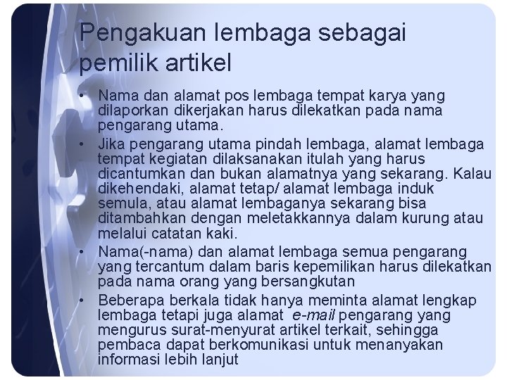 Pengakuan lembaga sebagai pemilik artikel • Nama dan alamat pos lembaga tempat karya yang