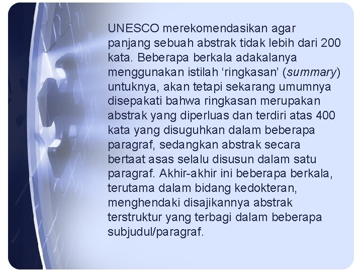 UNESCO merekomendasikan agar panjang sebuah abstrak tidak lebih dari 200 kata. Beberapa berkala adakalanya