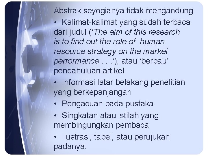 Abstrak seyogianya tidak mengandung • Kalimat-kalimat yang sudah terbaca dari judul (‘The aim of