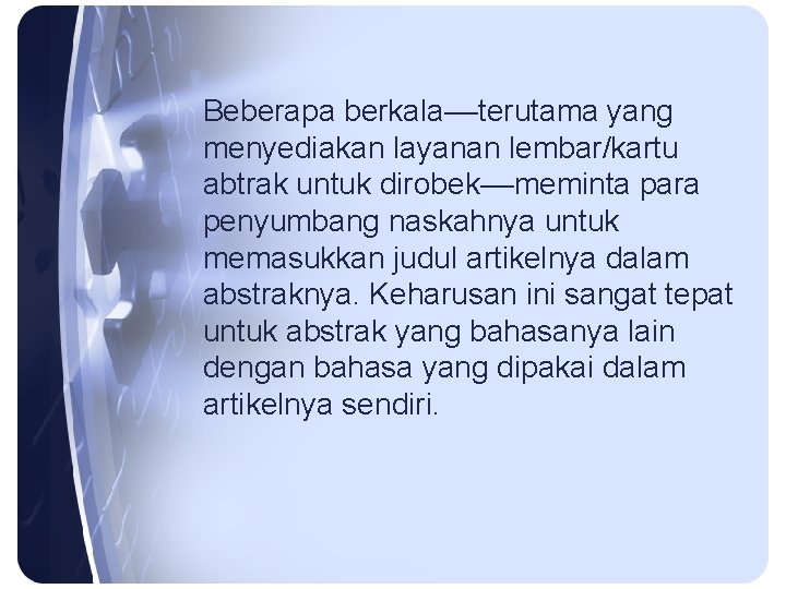 Beberapa berkala––terutama yang menyediakan layanan lembar/kartu abtrak untuk dirobek––meminta para penyumbang naskahnya untuk memasukkan