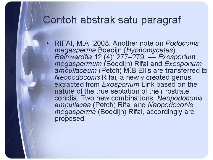 Contoh abstrak satu paragraf • RIFAI, M. A. 2008. Another note on Podoconis megasperma