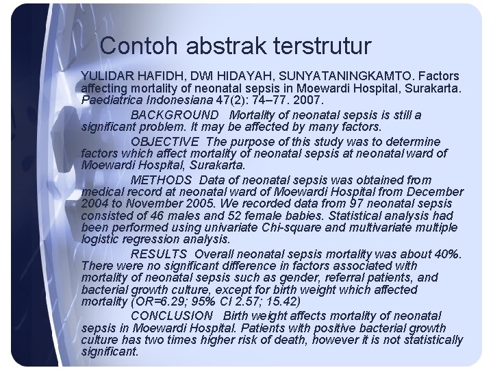 Contoh abstrak terstrutur YULIDAR HAFIDH, DWI HIDAYAH, SUNYATANINGKAMTO. Factors affecting mortality of neonatal sepsis