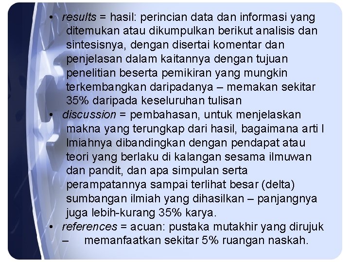  • results = hasil: perincian data dan informasi yang ditemukan atau dikumpulkan berikut